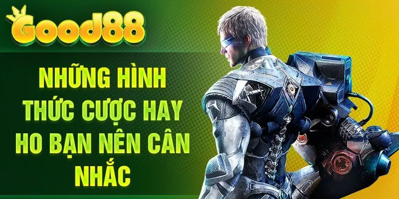 Những hình thức cược hay ho bạn nên cân nhắc