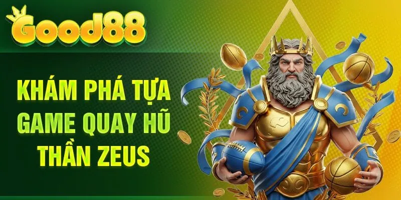 Khám phá tựa game quay hũ thần Zeus