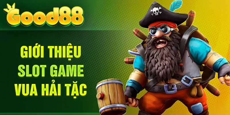 Giới thiệu slot game Vua Hải Tặc